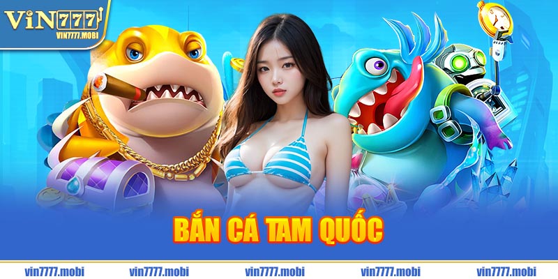 bắn cá tam quốc