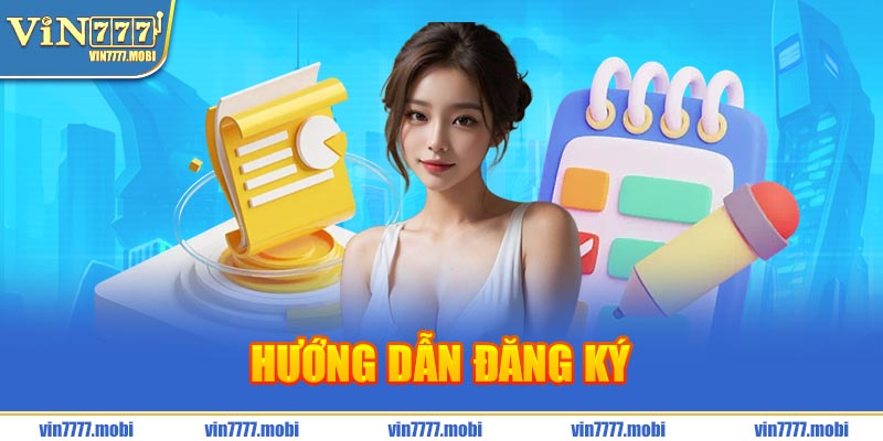 hướng dẫn đăng ký tài khoản vin777