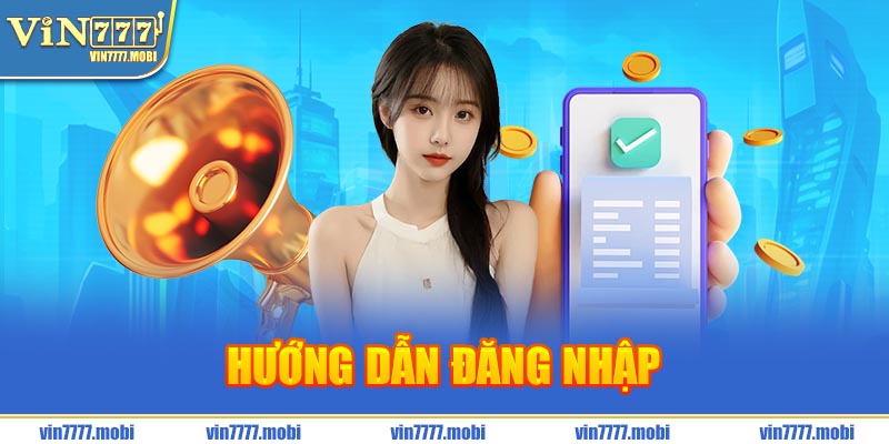 hướng dẫn đăng nhập tài khoản vin777