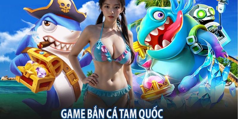 Luật chơi game săn cá Tam quốc mới nhất 2024