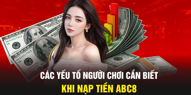 Điều kiện cơ bản để nạp tiền ABC8