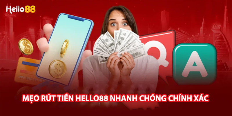 Mẹo rút tiền Hello88 nhanh chóng chính xác