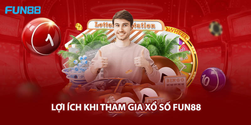 Lợi ích khi tham gia Xổ số Fun88