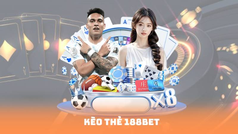 Kèo Thẻ 188BET – Nhận Định & Tỷ Lệ Chính Xác